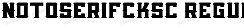NotoSerifCKsc Regul字体转换